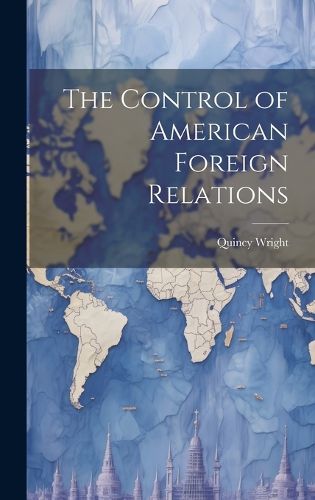 Cover image for The Control of American Foreign Relations