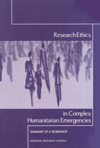 Cover image for Research Ethics in Complex Humanitarian Emergencies: Summary of a Workshop