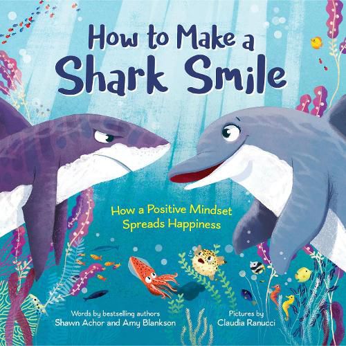 Cover image for How to Make a Shark Smile: How a Positive Mindset Spreads Happiness