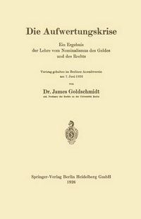 Cover image for Die Aufwertungskrise: Ein Ergebnis Der Lehre Vom Nominalismus Des Geldes Und Des Rechts