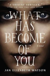 Cover image for What Has Become Of You: A Novel