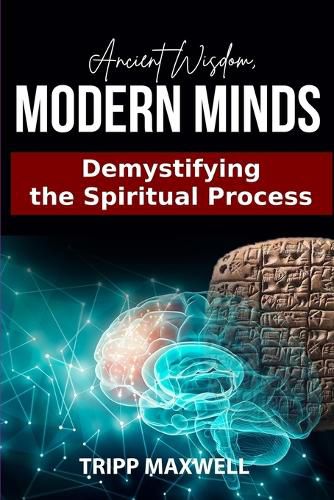 Cover image for Ancient Wisdom. Modern Minds. Demystifying the Spiritual Process.