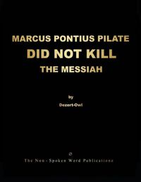 Cover image for Marcus Pontius Pilate Did Not Kill the Messiah