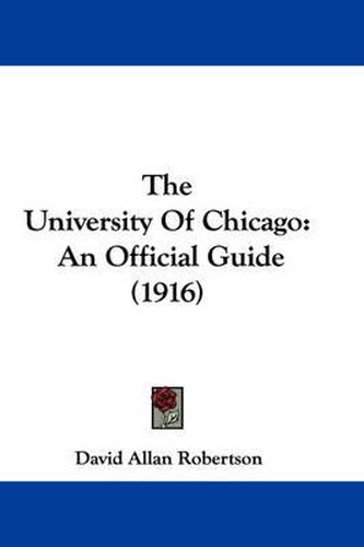 The University of Chicago: An Official Guide (1916)