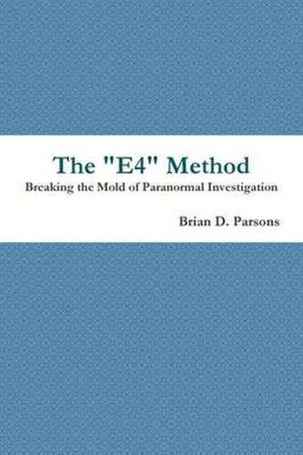 Cover image for The "E4" Method: Breaking the Mold of Paranormal Investigation