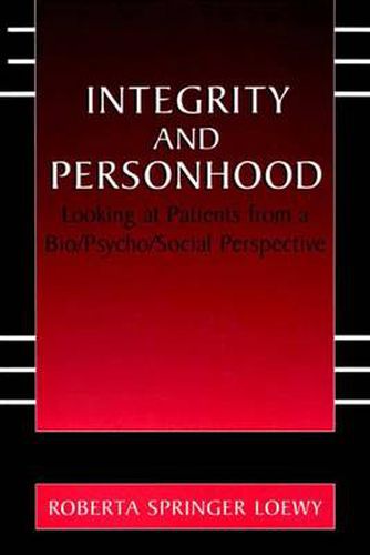 Cover image for Integrity and Personhood: Looking at Patients from a Bio/Psycho/Social Perspective