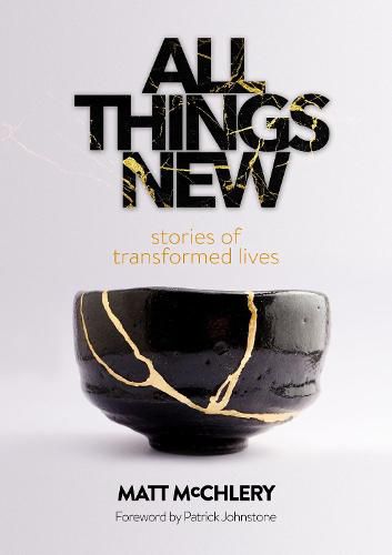 Cover image for All Things New: Stories of Transformed Lives