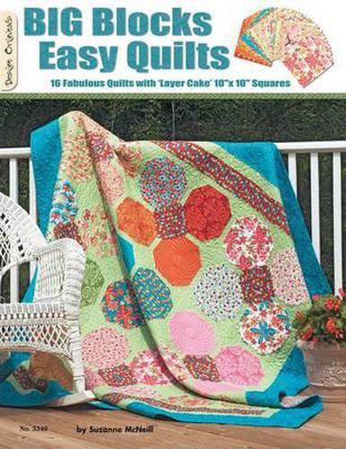 Big Blocks Easy Quilts: 16 Fabulous Quilts with 'Layer Cake' 10  X 10  Squares
