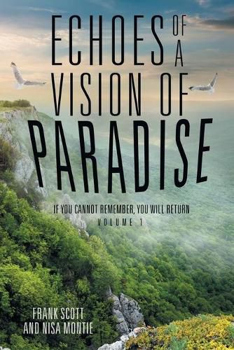 Cover image for Echoes of a Vision of Paradise: If You Cannot Remember, You Will Return