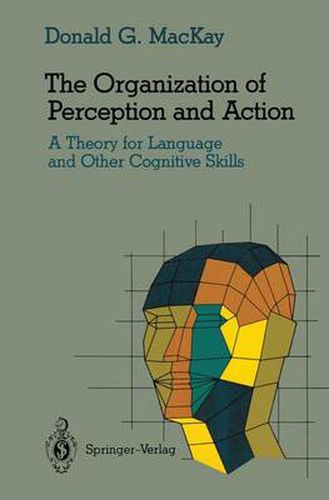 Cover image for The Organization of Perception and Action: A Theory for Language and Other Cognitive Skills