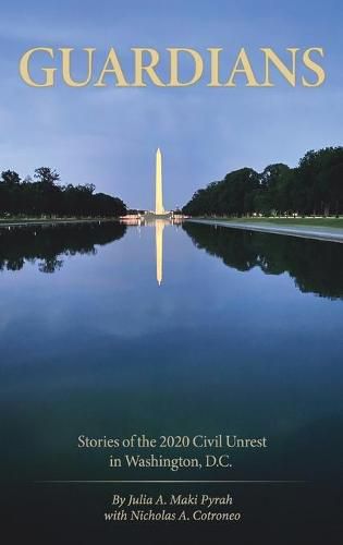 Cover image for Guardians: Stories of the 2020 Civil Unrest in Washington D.C.