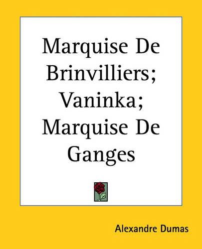 Cover image for Marquise De Brinvilliers; Vaninka; Marquise De Ganges