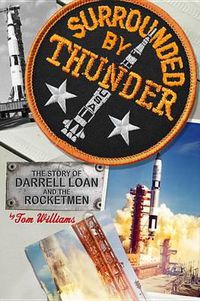 Cover image for Surrounded by Thunder: The Story of Darrell Loan and the Rocketmen