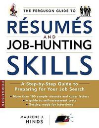 Cover image for The Ferguson Guide to Resumes and Job-hunting Skills: A Handbook for Recent Graduates and Those Entering the Workplace for the First Time