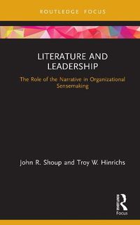Cover image for Literature and Leadership: The Role of the Narrative in Organizational Sensemaking