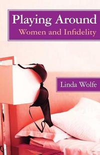 Cover image for Playing Around: Women and Infidelity