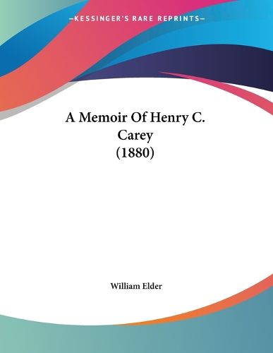 Cover image for A Memoir of Henry C. Carey (1880)
