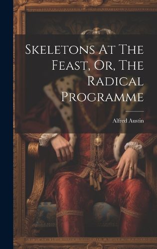 Cover image for Skeletons At The Feast, Or, The Radical Programme