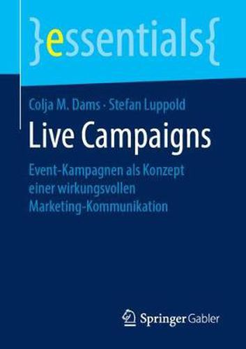 Cover image for Live Campaigns: Event-Kampagnen als Konzept einer wirkungsvollen Marketing-Kommunikation