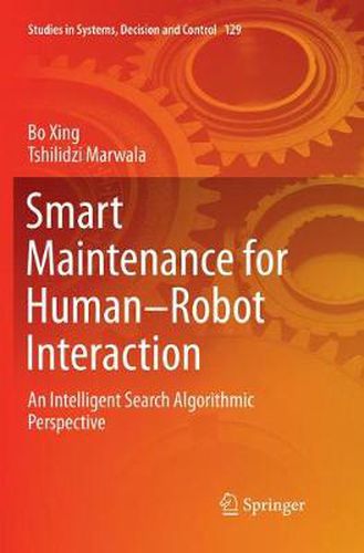 Cover image for Smart Maintenance for Human-Robot Interaction: An Intelligent Search Algorithmic Perspective