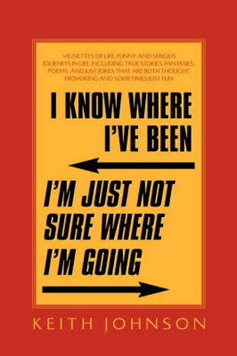 Cover image for I Know Where I've Been. I'm Just Not Sure Where I'm Going.