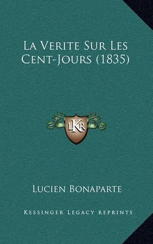 Cover image for La Verite Sur Les Cent-Jours (1835)