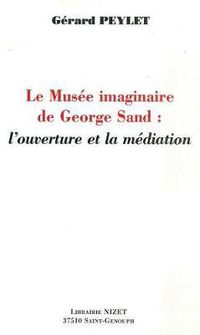 Cover image for Le Musee Imaginaire de George Sand: L'Ouverture Et La Mediation