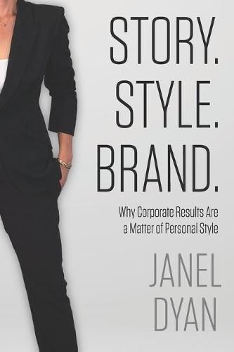 Cover image for Story. Style. Brand.: Why Corporate Results Are a Matter of Personal Style