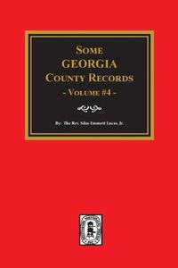 Cover image for Some Georgia County Records, Volume #4