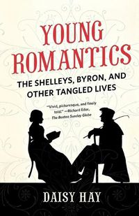 Cover image for Young Romantics: The Shelleys, Byron, and Other Tangled Lives