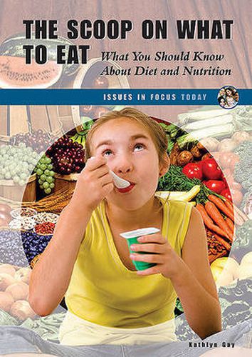 Cover image for The Scoop on What to Eat: What You Should Know About Diet and Nutrition