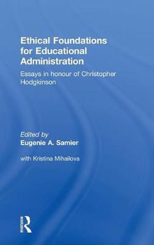 Cover image for Ethical Foundations for Educational Administration: Essays in honour of Christopher Hodgkinson