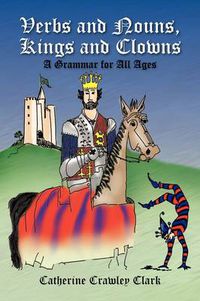 Cover image for Verbs and Nouns, Kings and Clowns