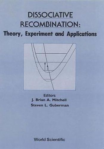 Cover image for Dissociative Recombination: Theory, Experiment And Applications - Proceedings Of The International Workshop