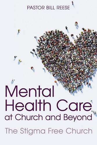 Cover image for Mental Health Care at Church and Beyond: The Stigma Free Church