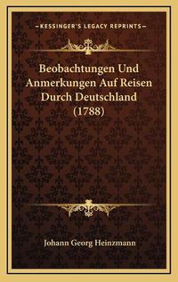 Cover image for Beobachtungen Und Anmerkungen Auf Reisen Durch Deutschland (1788)