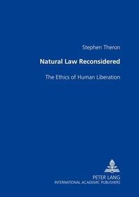 Cover image for Natural Law Reconsidered: The Ethics of Human Liberation