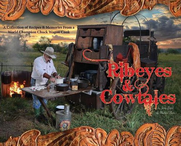 Cover image for Ribeyes & Cowtales: A Collection of Recipes & Memories From a World Champion Chuck Wagon Cook