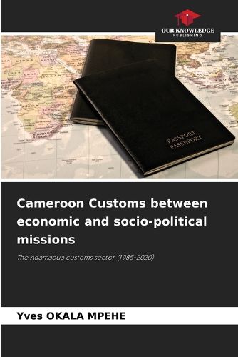 Cover image for Cameroon Customs between economic and socio-political missions