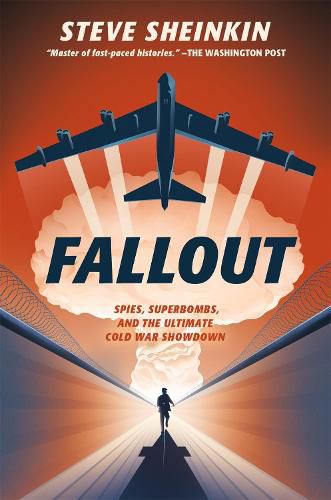 Fallout: Spies, Superbombs, and the Ultimate Cold War Showdown