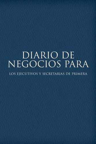 Cover image for Diario de Negocios Para Los Ejecutivos y Secretarias de Primera