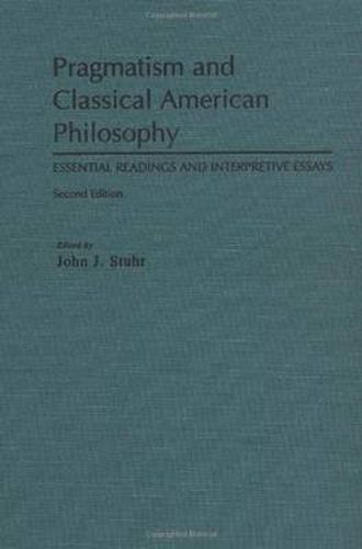 Cover image for Pragmatism and Classical American Philosophy: Essential Readings and Interpretive Essays