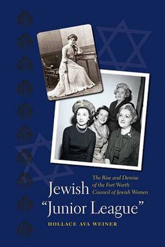 Cover image for Jewish   Junior League: The Rise and Demise of the Fort Worth Council of Jewish Women