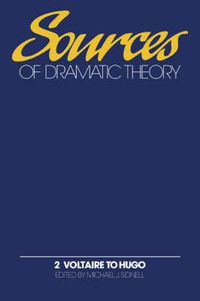 Cover image for Sources of Dramatic Theory: Volume 2, Voltaire to Hugo