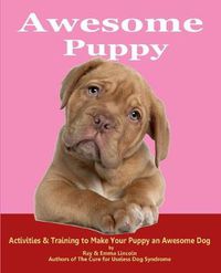 Cover image for Awesome Puppy: Activities & Training to Make Your Puppy an Awesome Dog