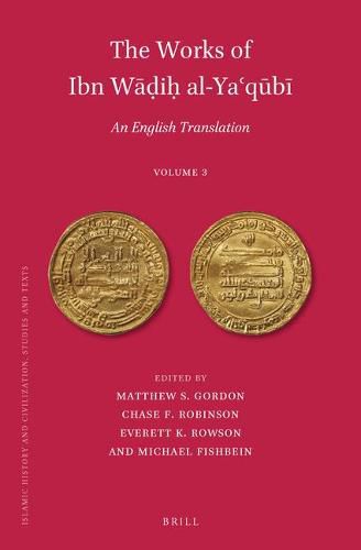 The Works of Ibn Wadih al-Ya'qubi (Volume 3): An English Translation