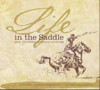 Cover image for Life in the Saddle: Cow Country Cowboy Stories