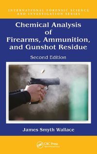 Cover image for Chemical Analysis of Firearms, Ammunition, and Gunshot Residue