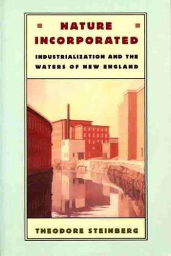 Cover image for Nature Incorporated: Industrialization and the Waters of New England