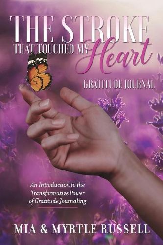 Cover image for The Stroke That Touched My Heart Gratitude Journal: An Introduction to the Transformative Power of Gratitude Journaling